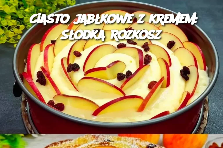 Ciasto jabłkowe z kremem: Słodka rozkosz