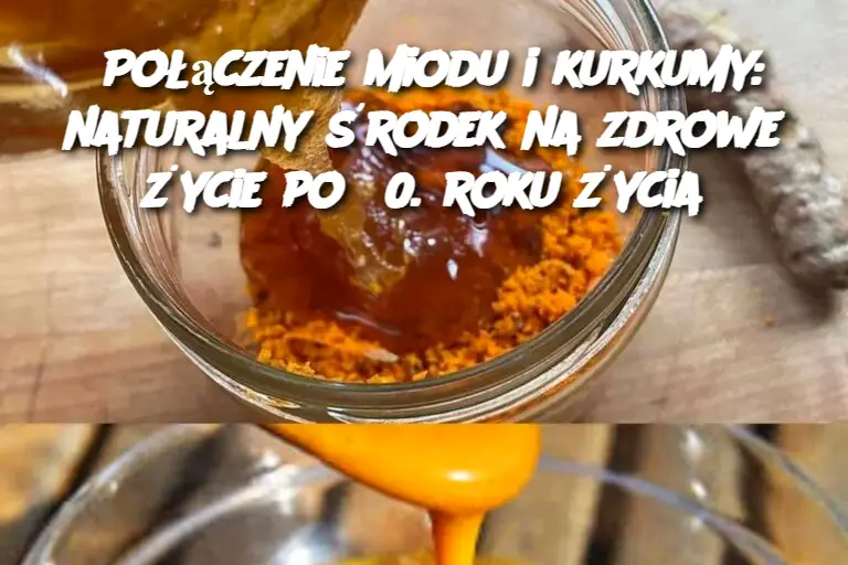 Połączenie miodu i kurkumy: naturalny środek na zdrowe życie po 50. roku życia