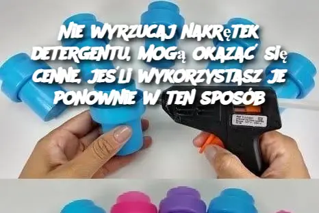 Nie wyrzucaj nakrętek detergentu, mogą okazać się cenne, jeśli wykorzystasz je ponownie w ten sposób