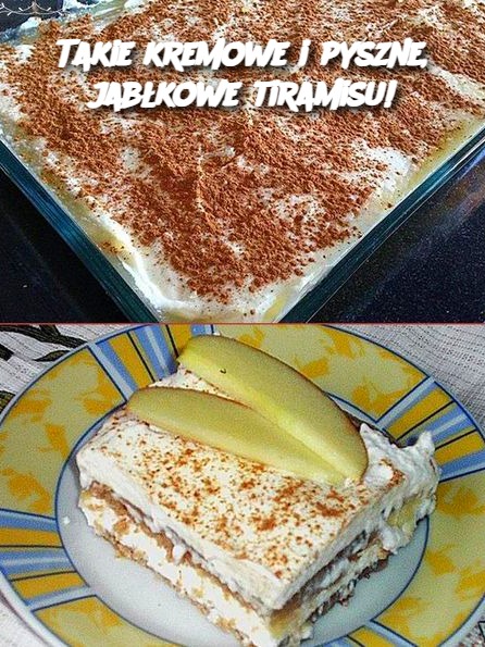 Tiramisu jabłkowe: kremowe, pyszne i pełne smaku!