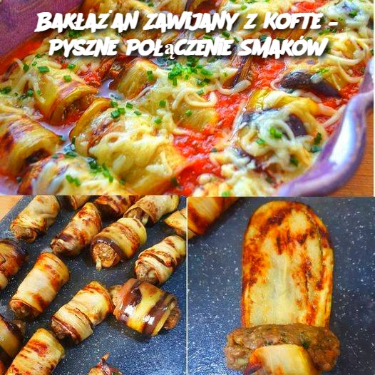 Bakłażan Zawijany z Kofte – Pyszne Połączenie Smaków