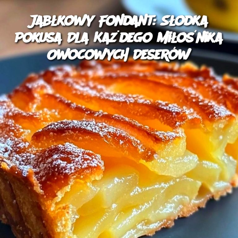 Jabłkowy Fondant: Słodka Pokusa Dla Każdego Miłośnika Owocowych Deserów