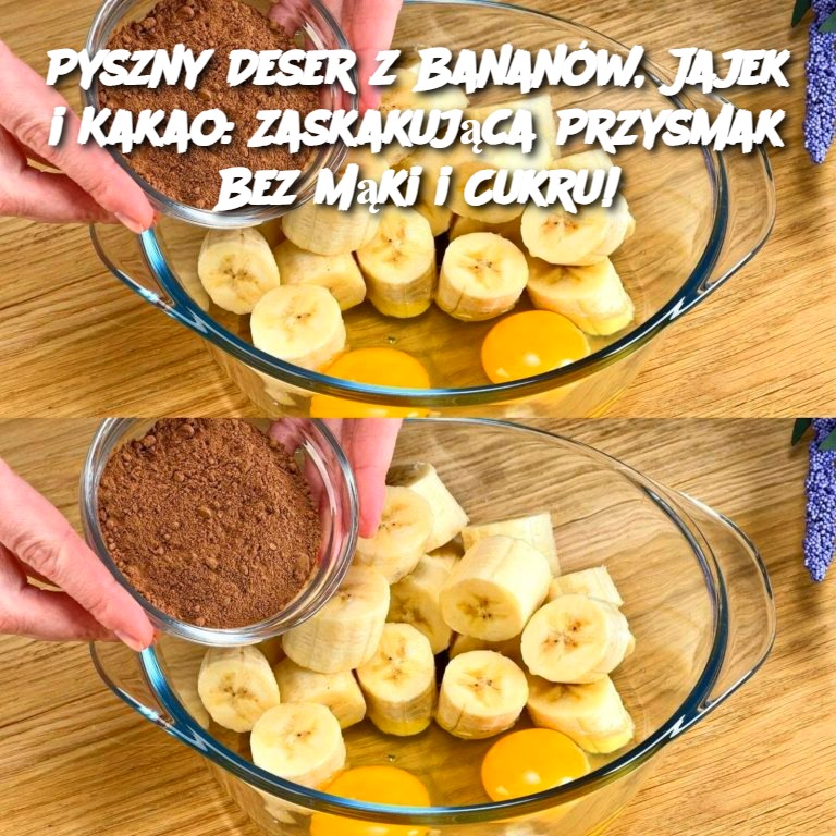 Pyszny Deser z Bananów, Jajek i Kakao: Zaskakujący Przysmak Bez Mąki i Cukru!