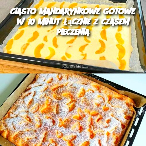 Ciasto mandarynkowe gotowe w 10 minut łącznie z czasem pieczenia