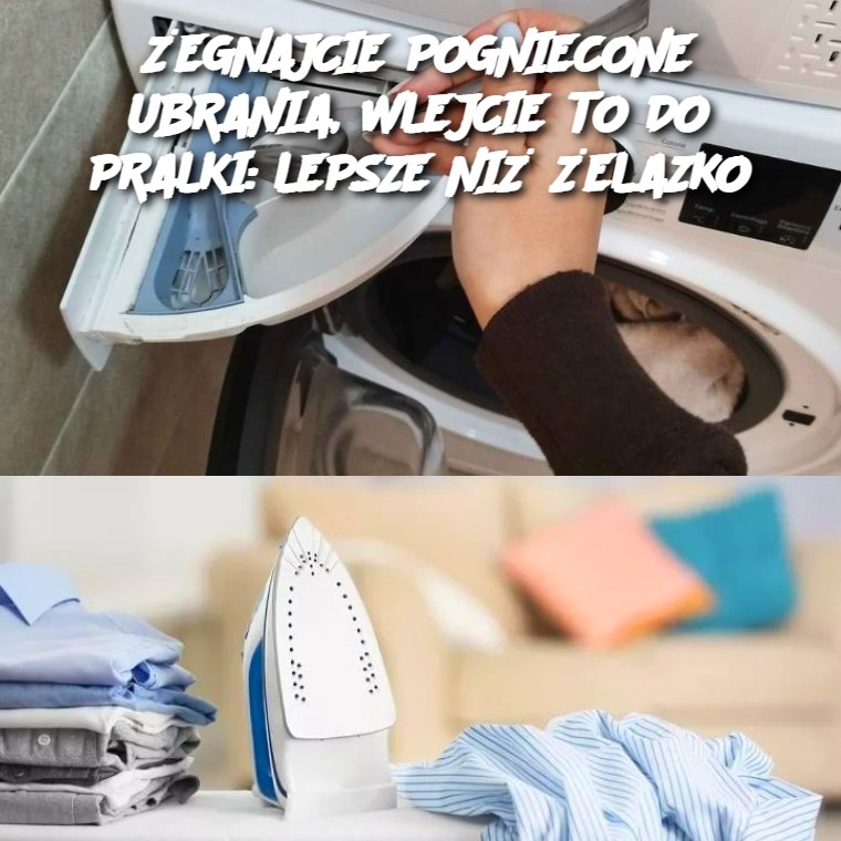 ŻEGNAJCIE POGNIECONE UBRANIA, WLEJCIE TO DO PRALKI: LEPSZE NIŻ ŻELAZKO