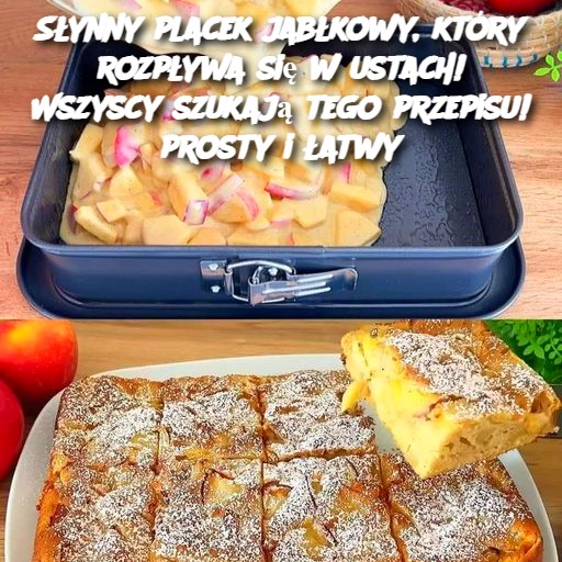 Słynny placek jabłkowy, który rozpływa się w ustach! Wszyscy szukają tego przepisu! Prosty i łatwy