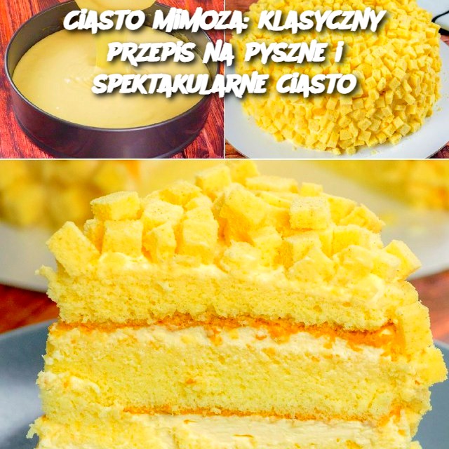 Ciasto Mimoza: klasyczny przepis na pyszne i spektakularne ciasto