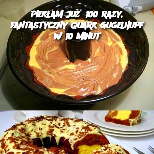 Piekłam już 100 razy, fantastyczny Quark Gugelhupf w 10 minut