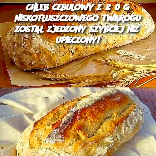 Chleb cebulowy z 250 g niskotłuszczowego twarogu został zjedzony szybciej niż upieczony!