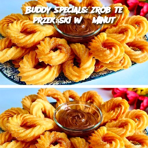 Buddy Specials: Zrób te przekąski w 5 minut