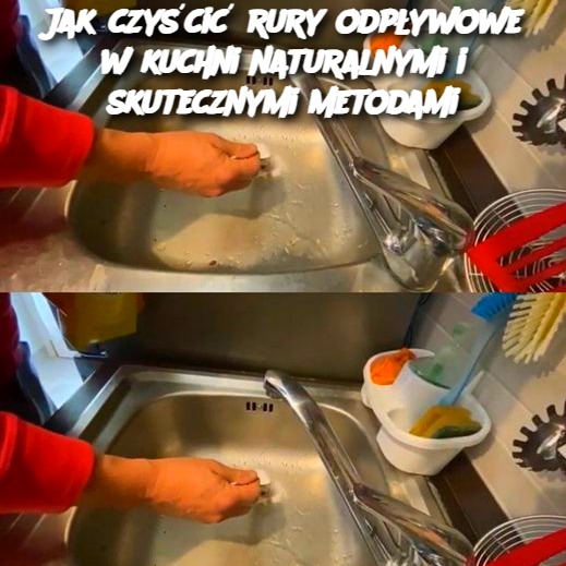 Jak czyścić rury odpływowe w kuchni naturalnymi i skutecznymi metodami