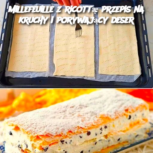 Millefeuille z ricottą: przepis na kruchy i porywający deser