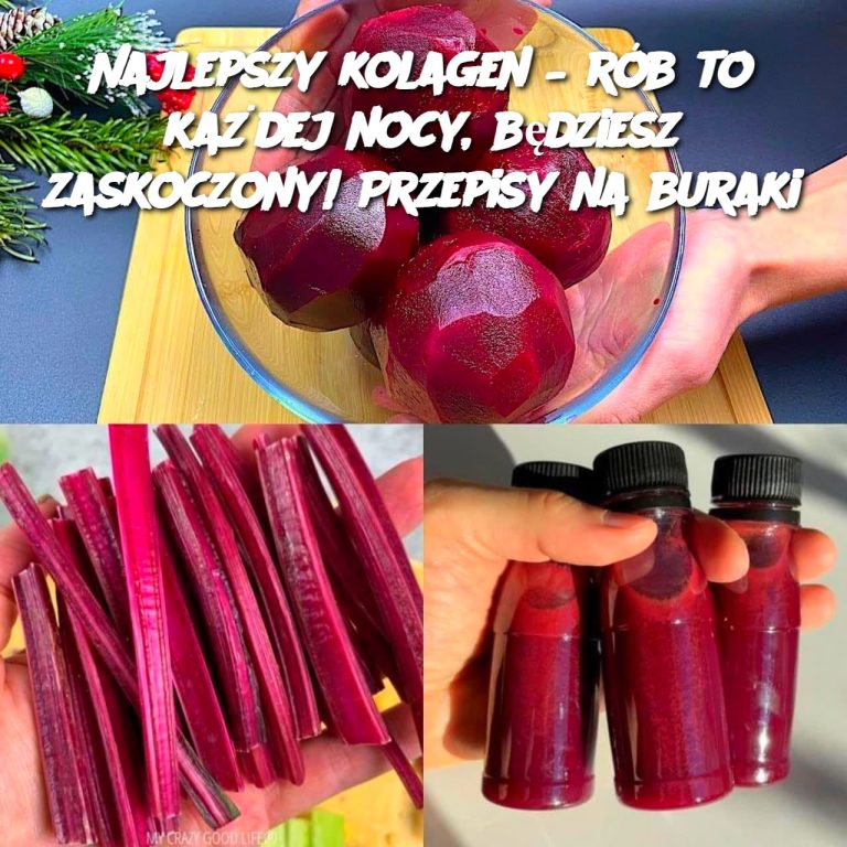 Najlepszy kolagen – rób to każdej nocy, będziesz zaskoczony! Przepisy na buraki