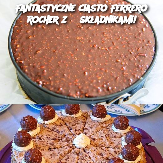 Fantastyczne ciasto Ferrero Rocher z 3 składnikami!