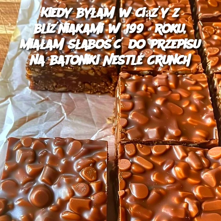 Kiedy byłam w ciąży z bliźniakami w 1995 roku, miałam słabość do przepisu na batoniki Nestlé Crunch