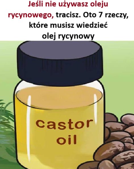 Jeśli nie używasz oleju rycynowego, tracisz. Oto 7 rzeczy, które musisz wiedzieć